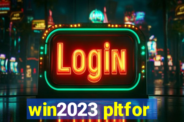 win2023 pltfor